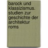 Barock und Klassizismus. Studien zur Geschichte der Architektur Roms by Escher