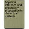 Bayesian Inference and Uncertainty Propagation in Dynamical Systems. door Umamaheswara Konda
