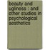 Beauty and  Ugliness : and Other Studies in Psychological Aesthetics