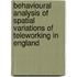 Behavioural Analysis of Spatial Variations of Teleworking in England