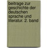 Beitrage zur Geschichte der deutschen Sprache und Literatur. 2. Band door Hermann Wilhelm Paul and Braune