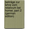 Beiträge Zur Lehre Vom Relativum Bei Homer, Part 2 (German Edition) door Otto F.