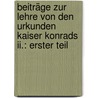 Beiträge Zur Lehre Von Den Urkunden Kaiser Konrads Ii.: Erster Teil by Harry Bresslau
