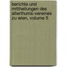 Berichte Und Mittheilungen Des Alterthums-Vereines Zu Wien, Volume 5 door Verein FüR. Geschichte Der Stadt Wien