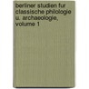 Berliner Studien Fur Classische Philologie U. Archaeologie, Volume 1 door Anonymous Anonymous