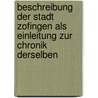 Beschreibung Der Stadt Zofingen Als Einleitung Zur Chronik Derselben by Johann J. Frikart