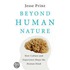 Beyond Human Nature: How Culture and Experience Shape the Human Mind