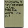 Bibliography Of North American Geology, 1940-1949 Volume 1049, Pt. 1 by Ruth Reece King