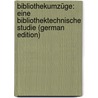 Bibliothekumzüge: Eine Bibliothektechnische Studie (German Edition) by Maas Georg