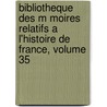 Bibliotheque Des M Moires Relatifs A L'Histoire De France, Volume 35 door Anonymous Anonymous
