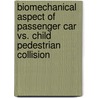 Biomechanical Aspect of Passenger Car Vs. Child Pedestrian Collision by Zuzana Schejbalová