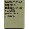 Biomechanical Aspect of Passenger Car Vs. Child Pedestrian Collision door Zuzana Schejbalová