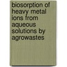 Biosorption of Heavy Metal Ions from Aqueous Solutions by Agrowastes door Akl Awwad