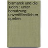 Bismarck und die Juden : unter Benutzung unveröffentlichter Quellen door Jöhlinger