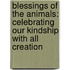 Blessings of the Animals: Celebrating Our Kindship with All Creation