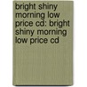 Bright Shiny Morning Low Price Cd: Bright Shiny Morning Low Price Cd door James Frey