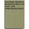 Bryologia Silesiaca: Laubmoos-flora Von Nord- Und Mittel-deutschland door Julius Milde