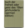 Buch Der Freiheit Oder Geist Des 19Ten Jahrhunderts (German Edition) door Johann Gross-Hoffinger Anton