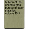 Bulletin of the United States Bureau of Labor Statistics Volume 1517 by United States Bureau Statistics