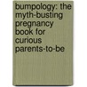 Bumpology: The Myth-Busting Pregnancy Book for Curious Parents-To-Be door Linda Geddes