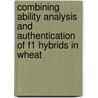 Combining Ability Analysis And Authentication Of F1 Hybrids In Wheat by Muhammad Shahzad Ahmed