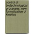 Control Of Biotechnological Processes: New Formalization Of Kinetics