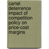 Cartel Deterrence Impact of Competition Policy on Price-Cost Margins door Madalina Andreea Radulescu