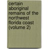 Certain Aboriginal Remains of the Northwest Florida Coast (Volume 2) door Sir Patrick Moore