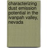 Characterizing Dust Emission Potential In The Ivanpah Valley, Nevada door Lee Weiss