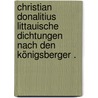 Christian Donalitius littauische Dichtungen nach den Königsberger . door Donelaitis Kristijonas