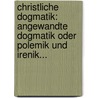 Christliche Dogmatik: Angewandte Dogmatik Oder Polemik Und Irenik... door Johann Peter Lange