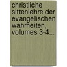 Christliche Sittenlehre Der Evangelischen Wahrheiten, Volumes 3-4... door Franz Hunolt