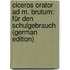 Ciceros Orator Ad M. Brutum: Für Den Schulgebrauch (German Edition)