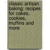 Classic Artisan Baking: Recipes for Cakes, Cookies, Muffins and More by Julian Day