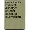 Classificació invariant d'imatges aplicant tècniques multivariants door Jordi-Roger Riba Ruiz