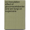 Co-inoculation Effect Of Gluconacetobacter And Am Fungi On Sugarcane by Stella D.