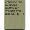 Collection Des M Moires Relatifs La R Volution Fran Aise (39, Pt. 1) door Saint Albin Berville
