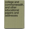 College and Commonwealth, and Other Educational Papers and Addresses by John Henry MacCracken