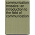 Communication Mosaics: An Introduction to the Field of Communication