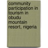 Community Participation in Tourism in Obudu Mountain Resort, Nigeria by Titus Amalu