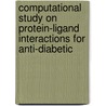 Computational Study on Protein-Ligand Interactions for Anti-Diabetic door Naresh Babu Muppalaneni