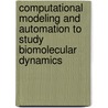 Computational modeling and automation to study biomolecular dynamics door Shantanu Sharma