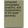 Computed Tomography, Anatomy, and Morphometry of the Lower Extremity door Henri-Marcel Hoogewoud