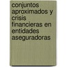 Conjuntos Aproximados y Crisis Financieras en Entidades Aseguradoras by MaríA. JesúS. Segovia-Vargas