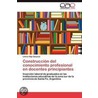 Construcción del conocimiento profesional en docentes principiantes door Liliana Olga Sanjurjo