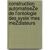Construction automatiseŽe de l'ontologie des syste`mes meŽdiateurs door Gloria-Lucia Giraldo-Gómez
