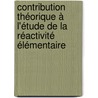 Contribution théorique à l'étude de la réactivité élémentaire door Ludovic Martin