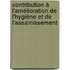 Contribution à l'amélioration de l'hygiène et de l'assainissement