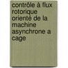 Contrôle à Flux Rotorique Orienté de la Machine Asynchrone a Cage door Aissa Kheldoun