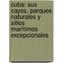 Cuba: sus cayos, parques naturales y sitios marítimos excepcionales